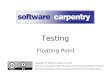 Floating Point Copyright © Software Carpentry 2010 This work is licensed under the Creative Commons Attribution License See 