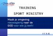 TRAINING SPORT MINISTRY. SPORT MINISTRY AND YOUR CHURCH