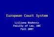 European Court System Ljiljana Biukovic Faculty of Law, UBC Fall 2007