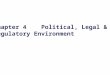 Chapter 4 Political, Legal & Regulatory Environment