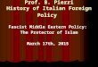 Prof. B. Pierri History of Italian Foreign Policy Fascist Middle Eastern Policy: The Protector of Islam March 17th, 2015