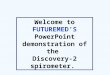 Welcome to FUTUREMED’S PowerPoint demonstration of the Discovery-2 spirometer