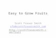 Easy to Grow Fruits Scott Fraser Smith sfs@scottfrasersmith.com 