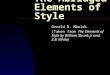 The Abridged Elements of Style Gerald B. Moulds (Taken from The Elements of Style by William Strunk Jr. and E.B. White)