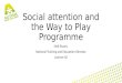 Social attention and the Way to Play Programme Neil Stuart, National Training and Education Director, Autism NZ