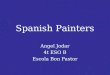 Spanish Painters Angel Jodar 4t ESO B Escola Bon Pastor