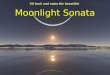 Moonlight Sonata Sit back and enjoy the beautiful
