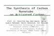 The Synthesis of Carbon Nanotube on Activated Carbon Prof. Dr. Sharifah Bee Abd Hamid, Imran Syakir Mohamad, Norli Abdullah, Ali Rinaldi Combinatorial
