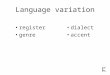 Language variation register genre dialect accent