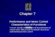 Chapter 7 Performance and Motor Control Characteristics of Functional Skills Concept: Specific characteristics of the performance of various motor skills
