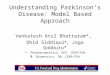 Understanding Parkinson’s Disease: Model Based Approach Venkatesh Atul Bhattaram*, Ohid Siddiqui ¶, Joga Gobburu* *- Pharmacometrics, OCP, CDER/FDA ¶-