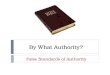 By What Authority? False Standards of Authority. Bible Authority  Religious authority comes from God because he is our Creator (Gen. 1:1) and God expresses