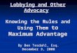 Lobbying and Other Advocacy Knowing the Rules and Using Them to Maximum Advantage Lobbying and Other Advocacy Knowing the Rules and Using Them to Maximum