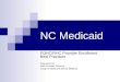 NC Medicaid FQHC/RHC Provider Enrollment Best Practices Presented by: DMA Provider Services Craig Umstead and Donna Whitlock
