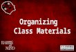 Organizing Class Materials. Organizing Class Materials What are the benefits of keeping your class materials organized? 