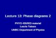 Lecture 13: Phase diagrams 2 PHYS 430/603 material Laszlo Takacs UMBC Department of Physics