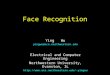 Face Recognition Ying Wu yingwu@ece.northwestern.edu Electrical and Computer Engineering Northwestern University, Evanston, IL yingwu