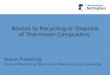 Steve Pickering School of Mechanical, Materials and Manufacturing Engineering Routes to Recycling or Disposal of Thermoset Composites