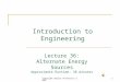 Copyright Baylor University 20061 Lecture 36: Alternate Energy Sources Approximate Runtime: 38 minutes Introduction to Engineering