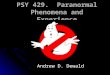 PSY 429. Paranormal Phenomena and Experience Andrew D. Dewald