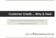 Customer Credit… Why & How Institute of Chartered Shipbrokers Lectures Singapore August 2014