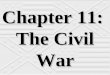 Chapter 11: The Civil War Section 1: The Civil War Begins