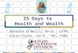 25 Days to Health and Wealth Barbara O’Neill, Ph.D., CFP® Karen Ensle, Ed.D., RD, FADA
