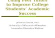 Using Peer Tutors to Improve College Students’ Academic Success Johanna Dvorak, PhD University of Wisconsin-Milwaukee Innovative Educators Webinar