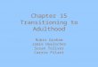 Chapter 15 Transitioning to Adulthood Robin Graham Jamie Hoelscher Susan Toliver Carrie Pilant