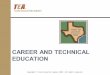 Copyright © Texas Education Agency 2009. All rights reserved. Career and Technical Education TEKS