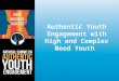 Authentic Youth Engagement with High and Complex Need Youth