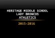 2015-2016 HERITAGE MIDDLE SCHOOL LADY BRONCOS ATHLETICS