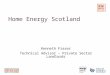 Home Energy Scotland Kenneth Fraser Technical Advisor – Private Sector Landlords