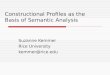 Constructional Profiles as the Basis of Semantic Analysis Suzanne Kemmer Rice University kemmer@rice.edu
