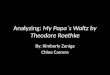 Analyzing: My Papa`s Waltz by Theodore Roethke By: Kimberly Zuniga Chloe Carrere