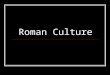 Roman Culture. Review of Classical Style Order Proportion Humanism Realism Idealism