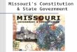 Missouri’s Constitution & State Government. Why Is There State Government?