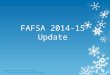 FAFSA 2014-15 Update Ozarks Technical Community College 14 th Annual Counselors’ Financial Aid Workshop