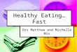 Healthy Eating…Fast Drs Matthew and Michelle Mix