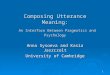1 Composing Utterance Meaning: An Interface Between Pragmatics and Psychology Anna Sysoeva and Kasia Jaszczolt University of Cambridge