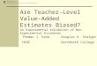 Are Teacher-Level Value- Added Estimates Biased? An Experimental Validation of Non-Experimental Estimates Thomas J. KaneDouglas O. Staiger HGSEDartmouth