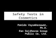 Safety Tests in Cosmetics Panida Vayumhasuwan, Ph.D. Pan Rajdhevee Group Public Co. Ltd