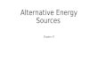 Alternative Energy Sources Chapter 17. Hydroelectric Energy -Electricity that is produced from the energy of moving water. -Anything that has mass, and