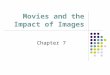 Movies and the Impact of Images Chapter 7. “Star Wars effectively brought to an end the golden era of early-1970s personal filmmaking and focused the