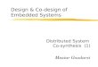 Design & Co-design of Embedded Systems Distributed System Co-synthesis (1) Maziar Goudarzi