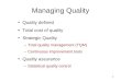 1 Managing Quality Quality defined Total cost of quality Strategic Quality –Total quality management (TQM) –Continuous improvement tools Quality assurance