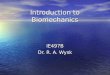 Introduction to Biomechanics IE497B Dr. R. A. Wysk