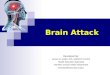 Brain Attack Developed By: James R. Ginder, MS, NREMT,PI,CHES Health Education Specialist Hamilton County Health Department 