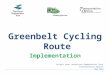 Greenbelt Cycling Route Implementation Project Lead: Waterfront Regeneration Trust Transportation Options May 2013 1