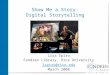 Show Me a Story: Digital Storytelling Lisa Spiro Fondren Library, Rice University lspiro@rice.edu March 2008 Lisa Spiro Fondren Library, Rice University